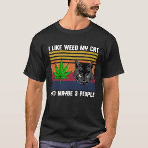 Ich mag Unkraut meine Katze und vielleicht 3 Perso T-Shirt
