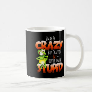 Ich mag verrückt sein, aber verrückt ist besser al kaffeetasse