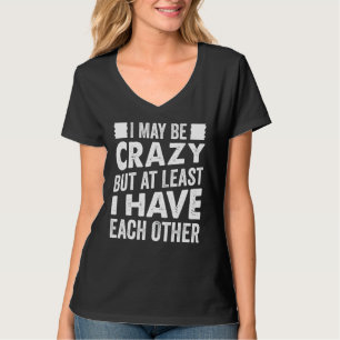 Ich mag verrückt sein, aber wenigstens habe ich ei T-Shirt