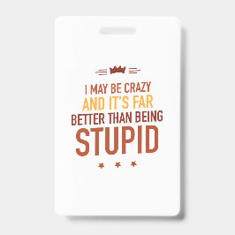 Ich mag verrücktes Abzeichen sein Ausweis