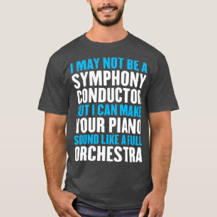 Ich mag vielleicht kein Sinfonieorchester-Dirigent T-Shirt