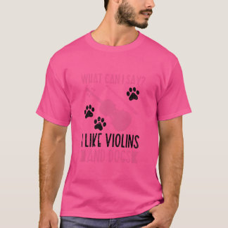 Ich mag Violinen und Hunde Violinmusikmädchen T-Shirt