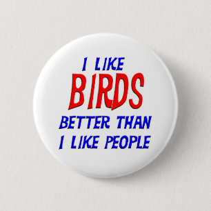 Ich mag Vögel besser, als ich Leute-Knopf mag Button