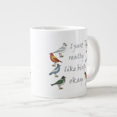 Ich mag Vögel, OK T - Shirt Birdwatcher Jumbo-Tasse (Vorderseite Rechts)