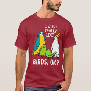 Ich mag Vögel-Papagei-Kakadu T-Shirt
