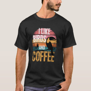 Ich mag Vögel und Kaffee Lustiger Vogelbeobachter- T-Shirt