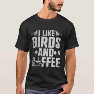Ich mag Vögel und Kaffee T-Shirt