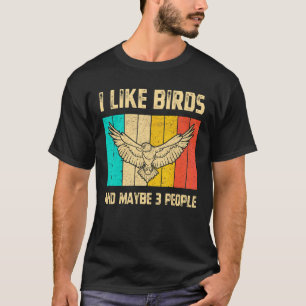 Ich mag Vögel, und vielleicht 3 Leute bäumten Vint T-Shirt