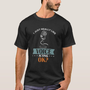 Ich mag Voice Schauspiel Schauspieler Lautsprecher T-Shirt