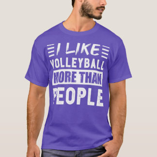 Ich mag Volleyball mehr als Leute Funny T-Shirt