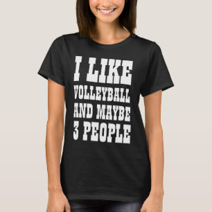 ICH MAG VOLLEYBALL UND VIELLEICHT 3 PERSONEN T - S T-Shirt
