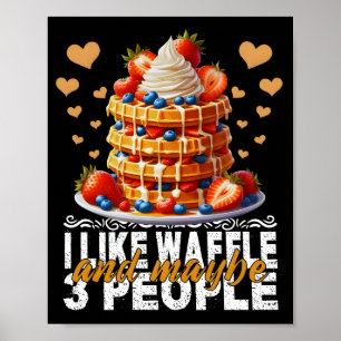 Ich mag Waffeln und kann 3 Personen Poster