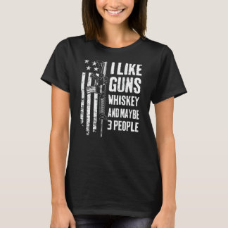 Ich mag Waffen Whiskey und vielleicht 3 Leute Usa T-Shirt