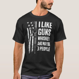 Ich mag Waffen Whiskey und vielleicht 3 Leute Usa T-Shirt
