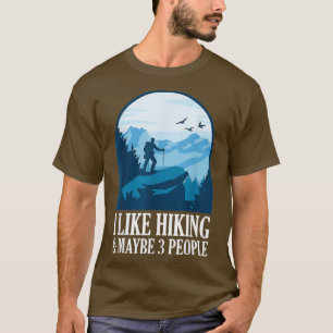 Ich mag Wandern und vielleicht 3 Leute lustiges Wa T-Shirt