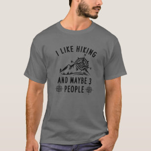 Ich mag Wandern und vielleicht 3 Personen, Camping T-Shirt