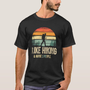 Ich mag Wandern & Vielleicht 3 Leute Lustiger Wand T-Shirt