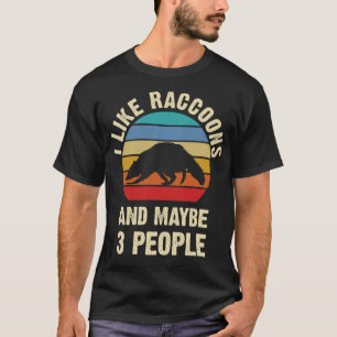 Ich mag Waschbären und vielleicht 3 Leute lustiges T-Shirt