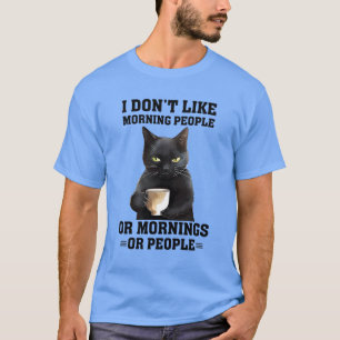 Ich mag weder Morgen noch Leute T-Shirt