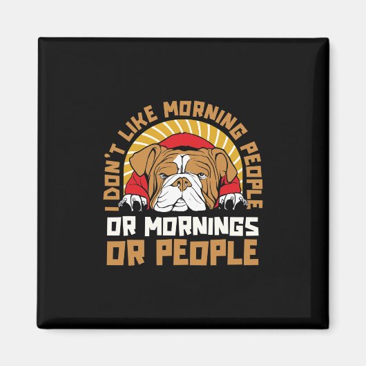 - Ich mag weder Morgenmenschen noch Morgengrauen o Magnet (Vorne)