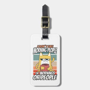 Ich mag weder Morgenmenschen noch Morgenmensch ode Gepäckanhänger