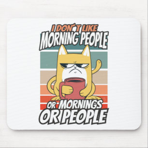 Ich mag weder Morgenmenschen noch Morgenmensch ode Mousepad