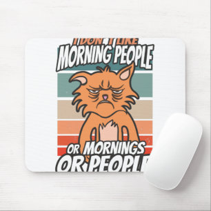Ich mag weder Morgenmenschen noch Morgenmensch ode Mousepad