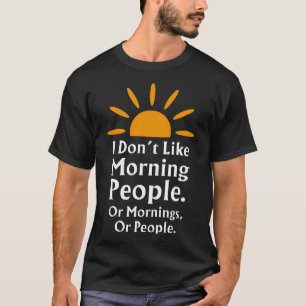Ich mag weder Morgenmenschen noch Morgenmensch ode T-Shirt
