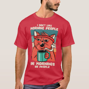 Ich mag weder Morgenmenschen noch Morgens oder Men T-Shirt