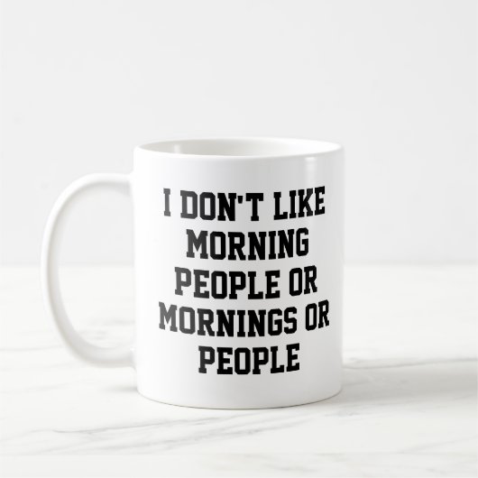 Ich mag weder Morgenmenschen noch Morgenstunden od Kaffeetasse (Links)