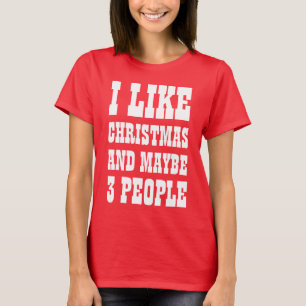 ICH MAG WEIHNACHTEN UND VIELLEICHT 3 PERSONEN T-Sh T-Shirt