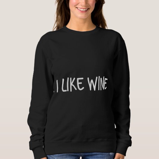 Ich mag Wein Sweatshirt (Vorderseite)