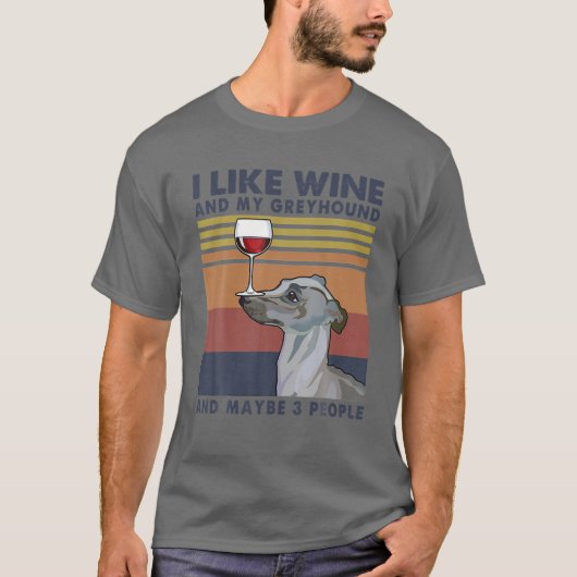 Ich mag Wein und meine Windhunde und vielleicht 3  T-Shirt (Vorderseite)