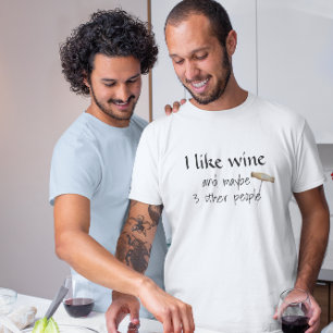 Ich mag Wein und vielleicht 3 andere Leute Spaß T-Shirt