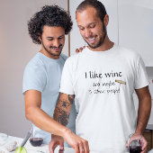 Ich mag Wein und vielleicht 3 andere Leute Spaß T-Shirt