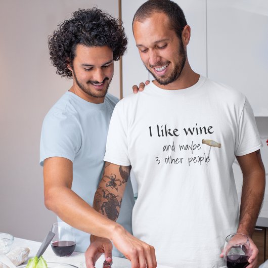 Ich mag Wein und vielleicht 3 andere Leute Spaß T-Shirt