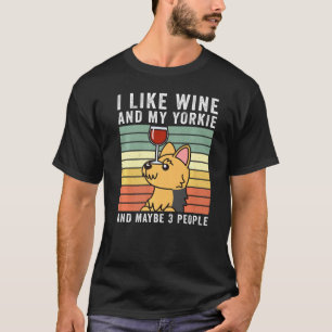 Ich mag Wein Yorkshire Terrier Retro Vintag Hund T-Shirt