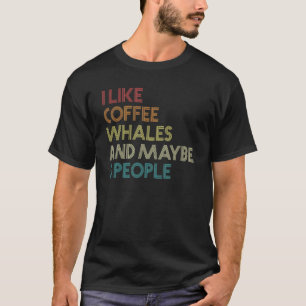 Ich mag Whalenkaffee und vielleicht 3 Leute reform T-Shirt