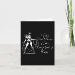 Ich mag Whips und Ketten, an die ich gerne gebunde Karte