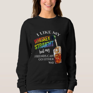 Ich mag Whiskey direkt, aber meine Freunde können Sweatshirt