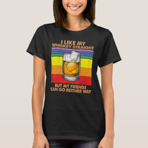 Ich mag Whiskey direkt, aber meine Freunde können  T-Shirt