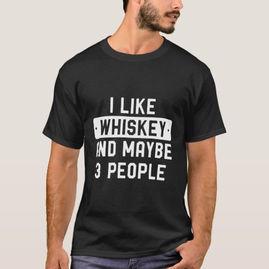 Ich mag Whiskey und vielleicht 3 Leute T-Shirt (Vorderseite)