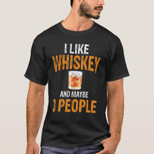 Ich mag Whiskey und vielleicht 3 Leute Whiskey Dri T-Shirt