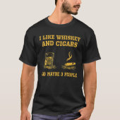 Ich mag Whiskey und Zigarren und vielleicht 3 Leut T-Shirt (Vorderseite)