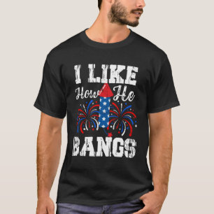 Ich mag, wie er Bangs I like wie sie explodiert 4. T-Shirt