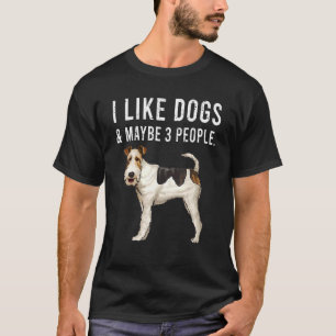 Ich mag Wire Fox Terrier Hunde und vielleicht 3 Pe T-Shirt