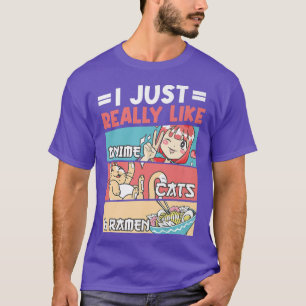 Ich mag wirklich Anime-Katzen und Ramen Kawaii 223 T-Shirt