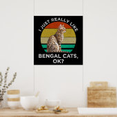 Ich mag wirklich Bengalische Katzen, okay? Poster (Küche)