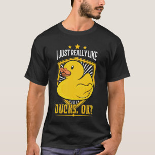 Ich mag wirklich Ducks ok? Geschenk für Gummiente T-Shirt