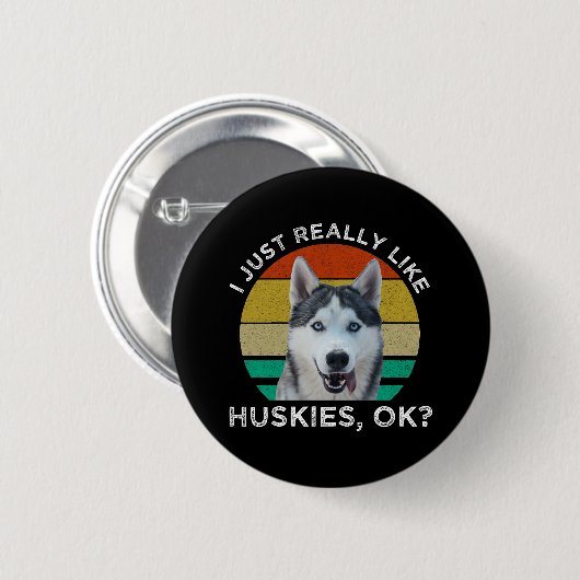 Ich mag wirklich Huskies, okay? Button (Vorne & Hinten)